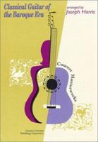Classical Guitar of the Baroque Era: Arranged by Joseph Harris 1569221898 Book Cover