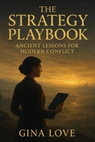 THE STRATEGY PLAYBOOK: Ancient Lessons for Modern Conflict B0FTXWFK7K Book Cover