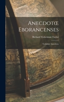 Anecdotoe Eborancenses: Yorkshire Anecdotes 1018245561 Book Cover