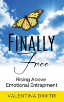 Finally Free: Rising Above Emotional Entrapment 1952491029 Book Cover