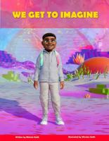 We Get to Imagine B0F316PZMW Book Cover