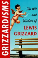 Grizzardisms:: The Wit and Wisdom of Lewis Grizzard 0679768955 Book Cover