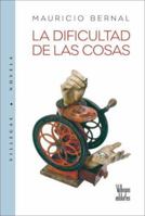 La dificultad de las cosas 958829312X Book Cover