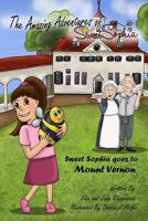 The Amazing Adventures of Sweet Sophia: Sweet Sophia Goes to Mount Vernon 1517708095 Book Cover