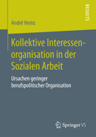 Kollektive Interessenorganisation in der Sozialen Arbeit: Ursachen geringer berufspolitischer Organisation 3658105135 Book Cover