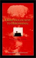 From Holocaust to Hiroshima: A Life Forged by War 0759612145 Book Cover