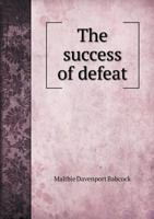 The Success of Defeat 1022485091 Book Cover