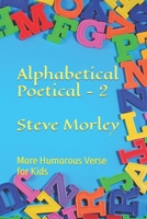 Alphabetical Poetical - 2: More Humorous Verse for Kids B09K22LTXG Book Cover