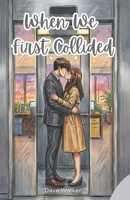When We First Collided: Book 1 of Romance Trilogy – When We B0GDVJVQLV Book Cover