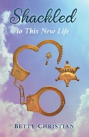 Shackled to This New Life B0BQY2F4JM Book Cover