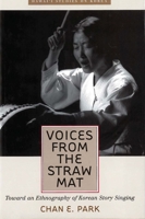 Voices from the Straw Mat: Toward an Ethnography of Korean Story Singing (Hawaii Studies on Korea) 082482511X Book Cover