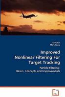 Improved Nonlinear Filtering For Target Tracking: Particle Filtering: Basics, Concepts and Improvements 3639070100 Book Cover