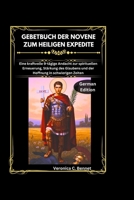 Gebetbuch der Novene zum Heiligen Expedite: Eine kraftvolle 9-tägige Andacht zur spirituellen Erneuerung, Stärkung des Glaubens und der Hoffnung in schwierigen Zeiten (German Edition) B0GWFGR35N Book Cover