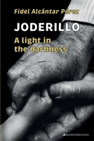 Joderillo: A light in the darkness B0FGQFK9G8 Book Cover