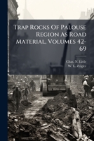 Trap Rocks Of Palouse Region As Road Material, Volumes 42-69... 1278750746 Book Cover