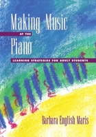 Making Music at the Piano: Learning Strategies for Adult Students 0195123263 Book Cover