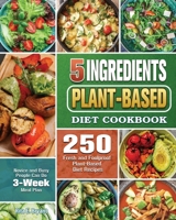 5 Ingredients Plant-Based Diet Cookbook 1922547026 Book Cover