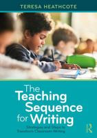 The Teaching Sequence for Writing: Strategies and Steps to Transform Classroom Writing 1041256027 Book Cover