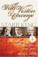 With Vision and Courage: Starr King School for the Ministry The History of its First Hundred Years 1904-2004 0595390811 Book Cover