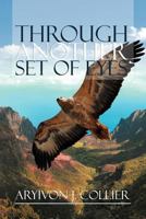Through Another Set of Eyes 1477149074 Book Cover