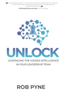 Unlock: Leveraging the hidden intelligence in your leadership team 1922553026 Book Cover