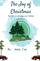 The Joy of Christmas: Tips for Maximizing Your Holiday Experience B0BQRVFRWK Book Cover