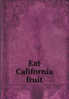 Eat California Fruit 551882307X Book Cover