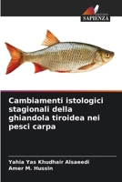 Cambiamenti istologici stagionali della ghiandola tiroidea nei pesci carpa (Italian Edition) 620891261X Book Cover