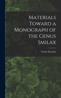 Materials Toward a Monograph of the Genus Smilax 101361612X Book Cover