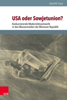 USA Oder Sowjetunion?: Konkurrierende Modernitatsentwurfe in Den Massenmedien Der Weimarer Republik 3525310811 Book Cover