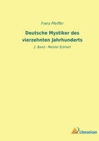 Deutsche Mystiker des vierzehnten Jahrhunderts: 2. Band - Meister Eckhart 3965066188 Book Cover