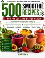 500 Smoothie Recipes for Fat Loss and Better Health: The Complete 2026 Guide to Delicious Blends That Support Fat Loss, Boost Energy, Support Hormones, and Transform Your Body One Sip at a Time B0GZNWKF5S Book Cover