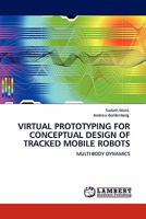 VIRTUAL PROTOTYPING FOR CONCEPTUAL DESIGN OF TRACKED MOBILE ROBOTS: MULTI BODY DYNAMICS 3844380191 Book Cover