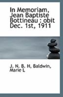 In Memoriam, Jean Baptiste Bottineau: Obit Dec. 1st, 1911 1113276029 Book Cover