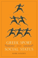 Greek Sport and Social Status (Fordyce W. Mitchel Memorial Lecture Series) 0292721536 Book Cover
