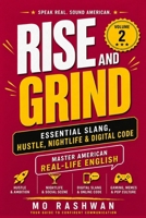 English Slang: Master American Real-Life English - Volume 2: Rise and Grind: Hustle Culture, Nightlife, Texting & Digital Shorthand Used by Americans B0H9BCD6PV Book Cover