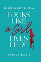 Looks Like A Girl Lives Here: The Modern Girl's Playbook B0DB7ML5LB Book Cover