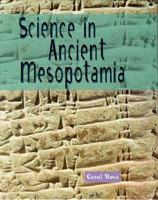 Science in Ancient Mesopotamia 0531203646 Book Cover