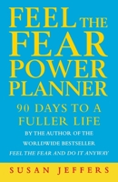 Feel the Fear Power Planner: 90 Days to a Fuller Life 0712605681 Book Cover