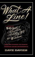What a Line: Highlighting 50 Years of Adventure, Artistry, Wit and Wisdom 1495811573 Book Cover