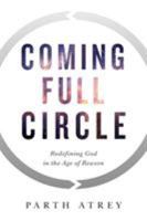 Coming Full Circle: Redefining God in the Age of Reason 1632991500 Book Cover