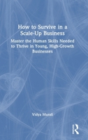 How to Survive in a Scale-Up Business: Master the Human Skills Needed to Thrive in Young High Growth Businesses 1032933704 Book Cover