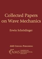 Collected papers on wave mechanics: Together with his four lectures on Wave Mechanics 0821829769 Book Cover