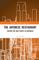 The Japanese Restaurant: Tasting the New Exotic in Australia 1032423684 Book Cover