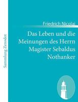 Das Leben Und Die Meinungen Des Herrn Magister Sebaldus Nothanker 1484097661 Book Cover