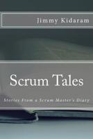 Scrum Tales: Stories From a Scrum Master's Diary 1514160943 Book Cover