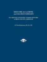 Deguire Dit La Rose and Allied Families: The French Ancestry of Emma Deguire of Iron County, Missouri 0615525113 Book Cover