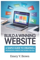 Build a Winning Website: A Simple Guide to Creating a Professional Website That Works for You B0FR8V65GX Book Cover