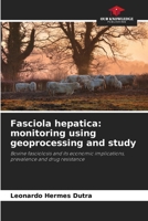 Fasciola hepatica: monitoring using geoprocessing and study 6206877752 Book Cover