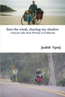 Into the wind, chasing my shadow 1257758470 Book Cover